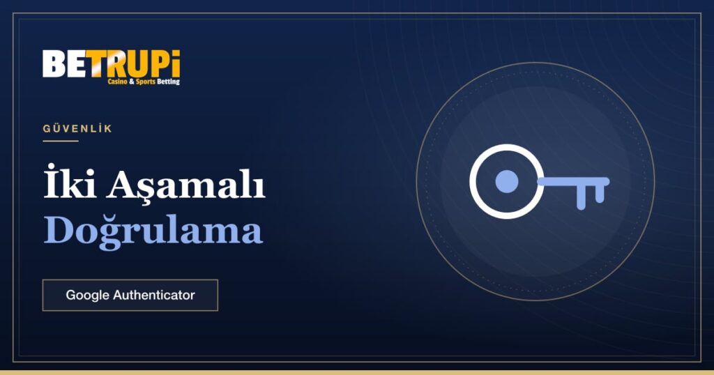 Betrupi Google Authenticator iki aşamalı doğrulama