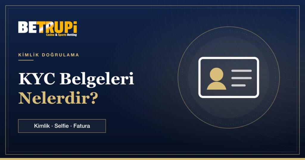Betrupi KYC belgeleri ve kimlik doğrulama