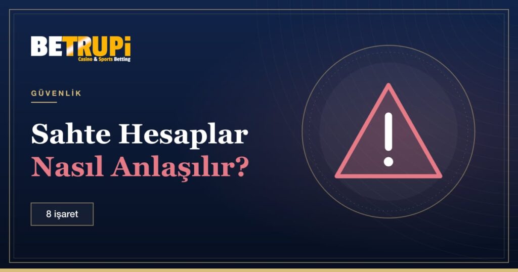 Betrupi sahte sosyal medya hesapları nasıl anlaşılır